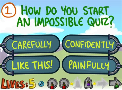 You will need to answer a series of questions. . The impossible quiz unlimited lives
